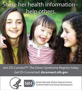 Young children, one with Down syndrome; text on top of image - share her health information - help others; Join DS-Connect<sup>®</sup>: The Down Syndrome Registry today. Get DS-Connected: dsconnect.nih.gov