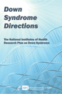 Down Syndrome Directions: NIH Research Plan on Down Syndrome 2014