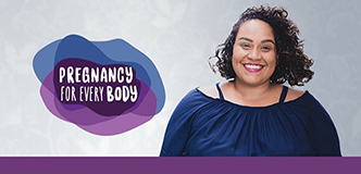 Pregnancy for Every Body. Woman smiling.