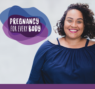 Pregnancy for Every Body. A woman smiling.