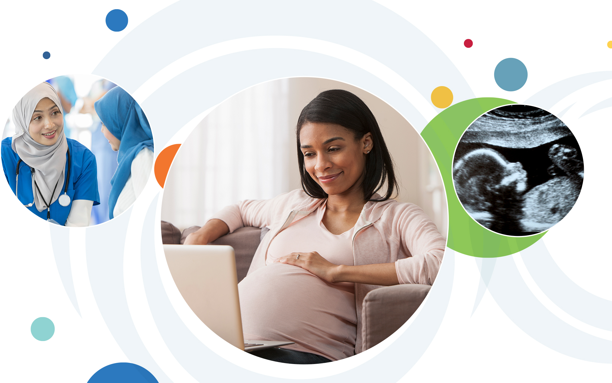 A series of multicolored circles behind three overlapping circular images. From left to right: a healthcare provider talking to a pregnant woman; a pregnant woman on a laptop holding her stomach; a sonogram.