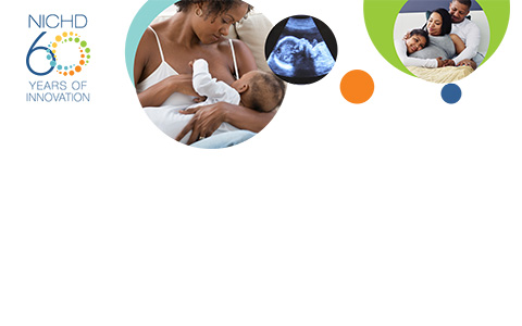 NICHD 60 Years of Innovation logo (far left). A series of three images related to the study and clinical attention of maternal mortality including: a mother breastfeeding her baby (left), a sonogram image of a baby's head (middle) and two parents cuddling with their son on the couch (right).