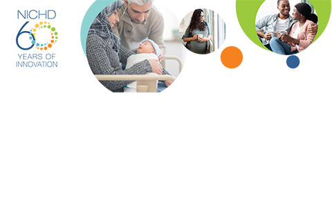 NICHD 60 Years of Innovation logo, plus a series of three images related to child health and human development including: a mother with a head covering holding a baby while her male partner sits beside her (left), a Hispanic pregnant person looking out of the window (middle), and an African American adult couple smiling at one another (right).
