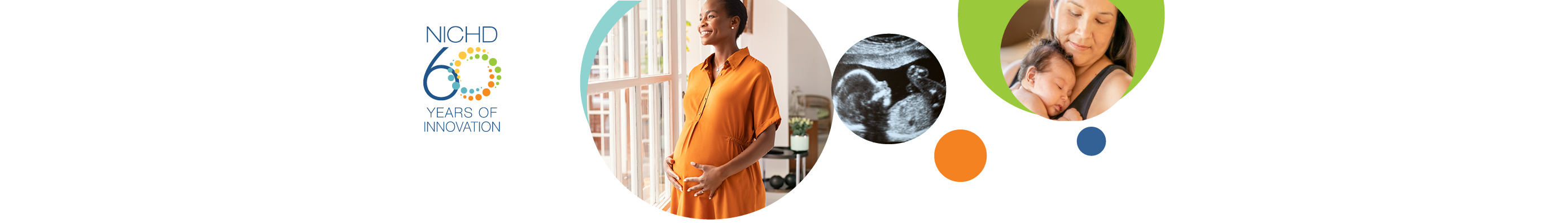 The NICHD 60th Anniversary logo (far left) alongside a series of three images related to maternal health, including a smiling pregnant woman holding her belly (left), an ultrasound image (middle), and a woman holding a baby against her chest (right).
