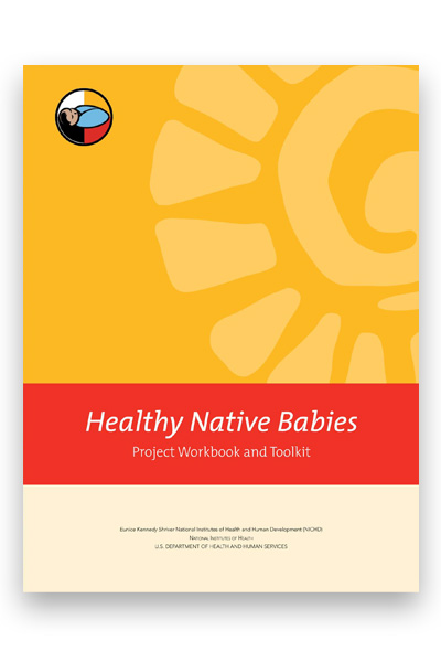 Healthy Native Babies Project Workbook Packet (includes Workbook, Handout, Toolkit Disk, and Toolkit User Guide)