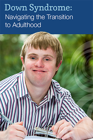 young boy with Down syndrome; text on top: Down Syndrome: navigating the transition to adulthood