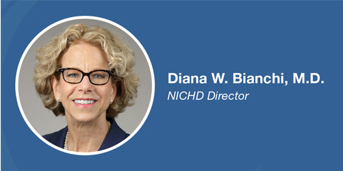 Diana W. Bianchi, M.D., NICHD Director