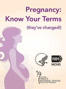 Pregnancy: Know Your Terms (they've changed!) Graphic of a pregnant woman. National Child and Maternal Health Education Program logo. US Department of Health and Human Services logo. NIH NICHD logo.