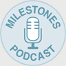Milestones Podcast logo.