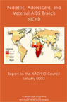 Pediatric, Adolescent, and Maternal AIDS (PAMA) Branch, NICHD: Report to the NACHHD Council, 2003 Pediatric, Adolescent, and Maternal AIDS (PAMA) Branch, NICHD: Report to the NACHHD Council, 2003