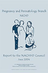 Pregnancy and Perinatology Branch (PPB), NICHD; Report to the NACHHD Council, June 2004