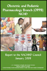 Obstetric and Pediatric Pharmacology Branch (OPPB), NICHD, Report to the NACHHD Council, January 2008