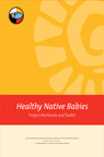 Healthy Native Babies Project Workbook Packet (includes Workbook, Handout, Toolkit Disk, and Toolkit User Guide) Healthy Native Babies Project Workbook Packet (includes Workbook, Handout, Toolkit Disk, and Toolkit User Guide)