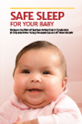 Safe Sleep for Your Baby: Reduce the Risk of Sudden Infant Death Syndrome (SIDS) and Other Sleep-Related Causes of Infant Death 